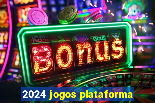 2024 jogos plataforma